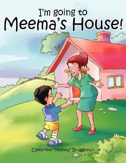 I'm going to Meema's House! by Catherine Bruggeman