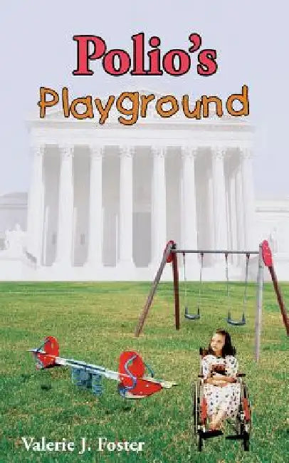 Polio's Playground by Valerie J. Foster