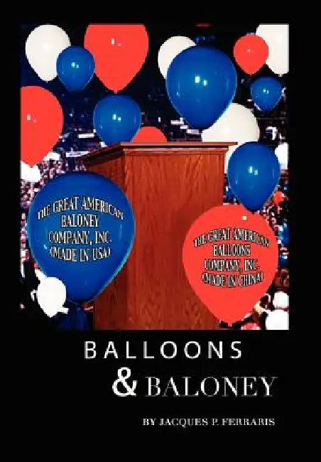 Balloons & Baloney by Jacques Ferraris