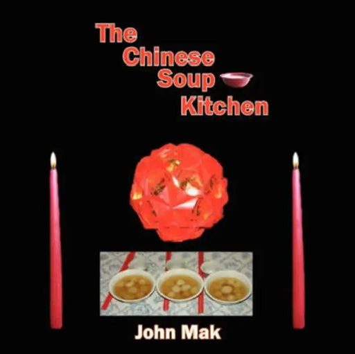 The Chinese Soup Kitchen by John Mak