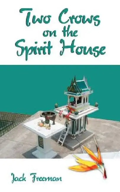 Two Crows on the Spirit House by Jack Freeman