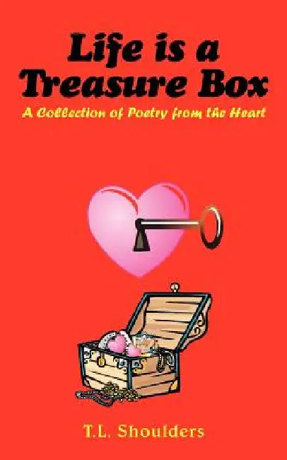 Life is a Treasure Box by T. L. Shoulders