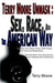 Terry Moore Unmask: Sex, Race, and The American Way: The Truth About Black People, White People, and Interracial Relationships Told from Both a Very P by Terry Moore