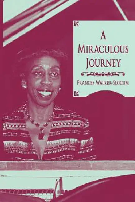 A Miraculous Journey by Frances Walker-Slocum