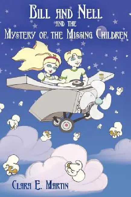 Bill and Nell and the Mystery of the Missing Children by Clara E. Martin