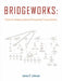 Bridgeworks: A Guide for Designing Industrial/Occupational Training Systems by James R. Johnson