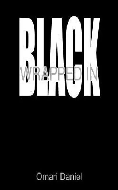 Wrapped in Black by Omari Daniel