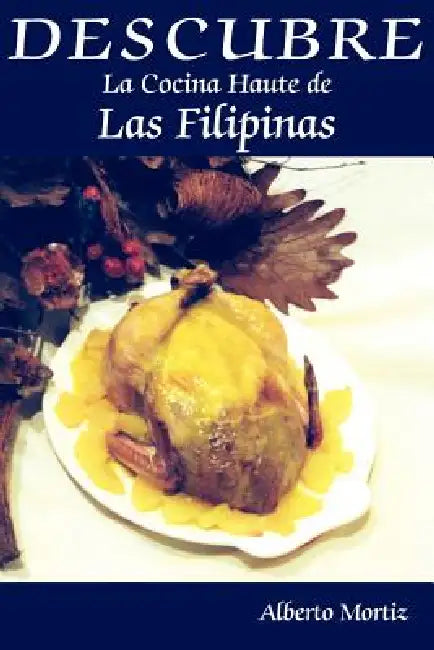 DESCUBRE La Cocina Haute de Las Filipinas by Alberto Mortiz