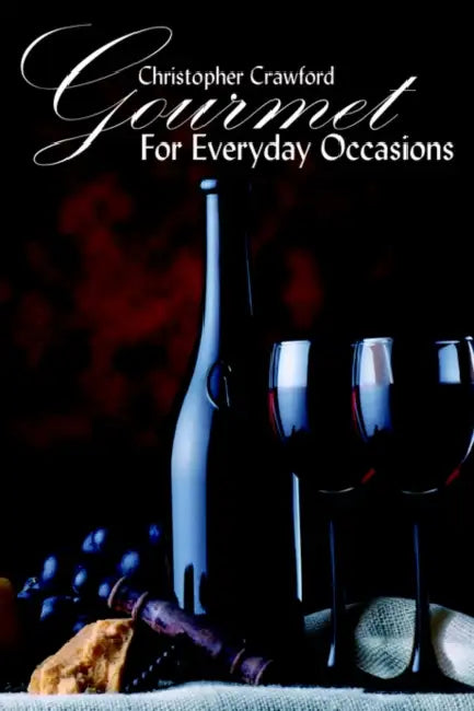 Gourmet For Everyday Occasions by Christopher Crawford