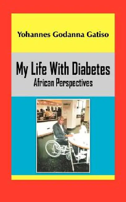 My Life with Diabetes: African Perspectives by Yohannes Godanna Gatiso