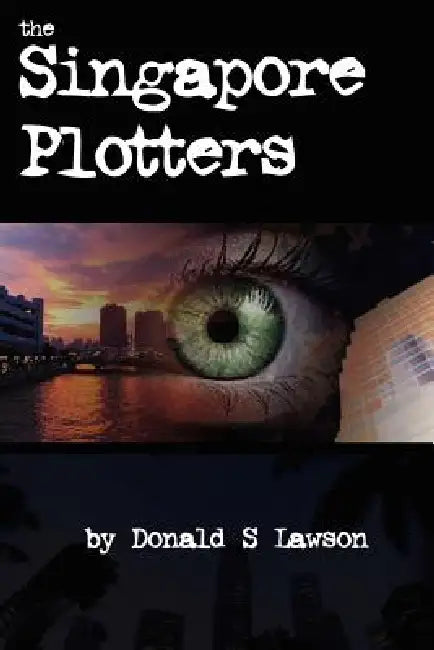 The Singapore Plotters by Donald S. Lawson
