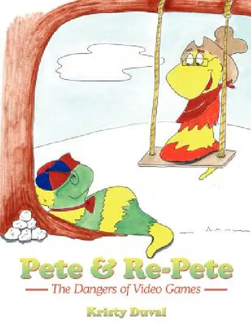 Pete & Re-Pete: The Dangers of Video Games by Kristy Duval