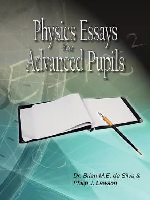 Physics Essays for Advanced Pupils by Brian M. E. de Silva