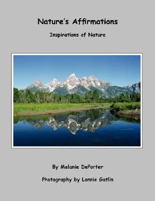 Nature's Affirmations: Inspirations of Nature by Melanie DePorter