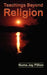 Teachings Beyond Religion by Numa Jay Pillion
