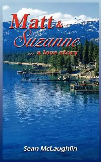 Matt and Suzanne: ...a love story by Sean McLaughlin