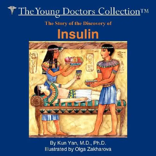 The Story of the Discovery of Insulin: The Young Doctors Collection by Kun Yan