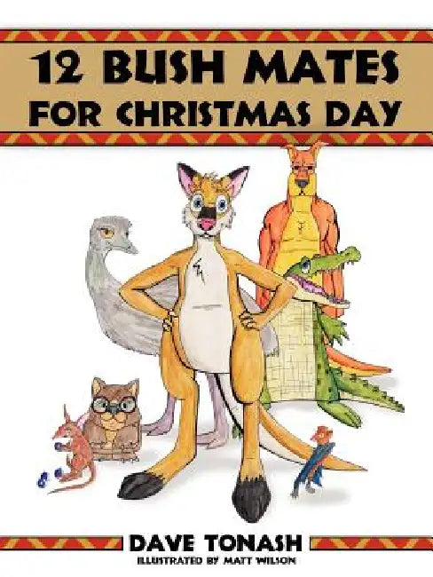 12 Bush Mates for Christmas Day by Dave Tonash, Matt Wilson