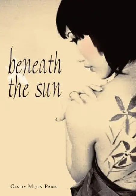 Beneath the Sun by Cindy Mijin Park