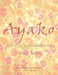 Ayako: Prix Fixe Five Course Menu of My Life by Ayako Tamai
