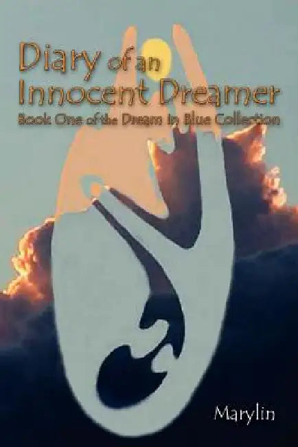Diary of an Innocent Dreamer: Book One of the Dream in Blue Collection by Marylin