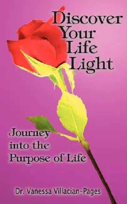 Discover Your Life Light: Journey into The Purpose of Life by Vanessa Villacian-Pages