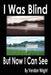 I Was Blind But Now I Can See by Vendon Wright