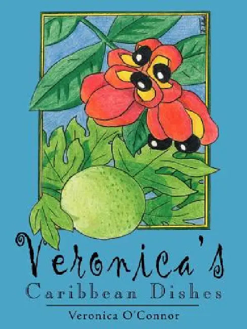 Veronica's Caribbean Dishes by Veronica O'Connor