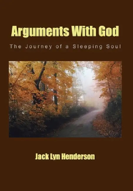 Arguments with God: The Journey of a Sleeping Soul by Jack Lyn Henderson