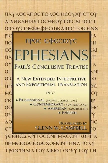 Ephesians: Paul's Conclusive Treatise by Glenn W. Campbell