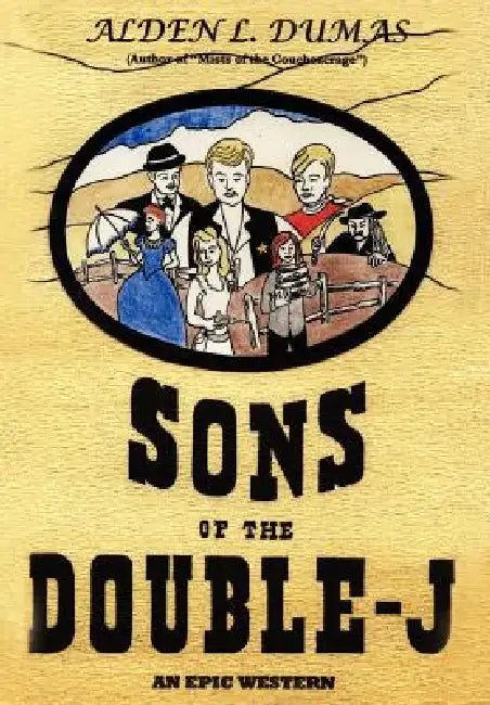 Sons of the Double-J: An Epic Western by Alden L. Dumas