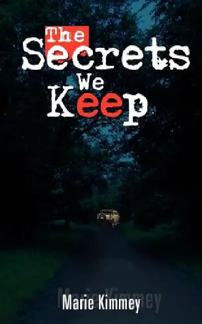 The Secrets We Keep by Marie Kimmey