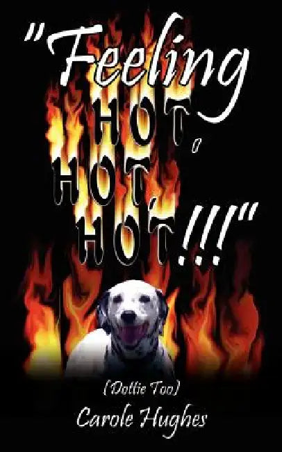 "Feeling Hot, Hot, Hot!!!": (Dottie Too) by Carole Hughes