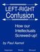 Left-Right Confusion: How our Intellectuals Screwed-up! by Paul Aamot