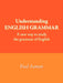 Understanding English Grammar: A New Way to Study the Grammar of English by Paul Aamot