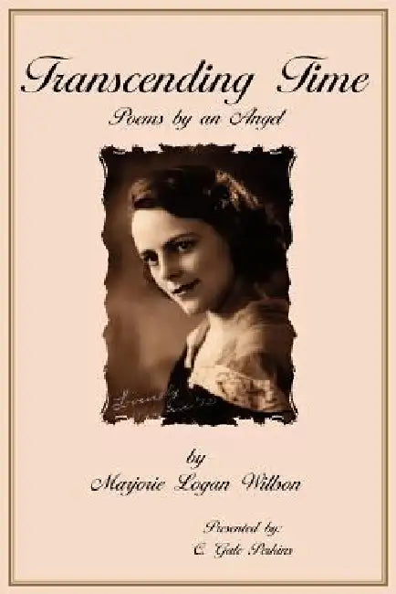 Transcending Time: Poems by an Angel by Marjorie Logan Willson, C. Gale Perkin