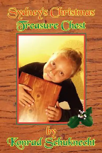 Sydney's Christmas Treasure Chest by Konrad Schuknecht