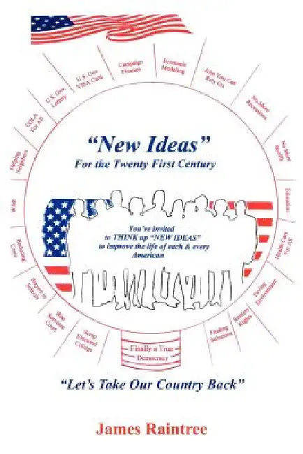 "New Ideas" for the Twenty First Century: "Let's Take Our Country Back" by James Raintree