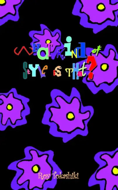 What Kind of Style is That? by Roy Tokashiki