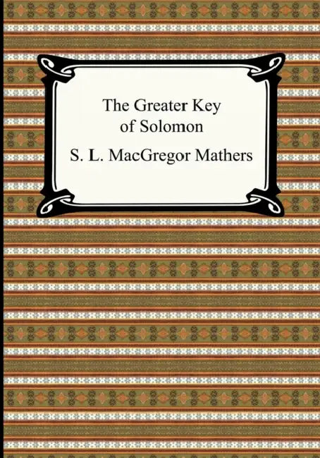 The Greater Key of Solomon by S. L. MacGregor Mathers