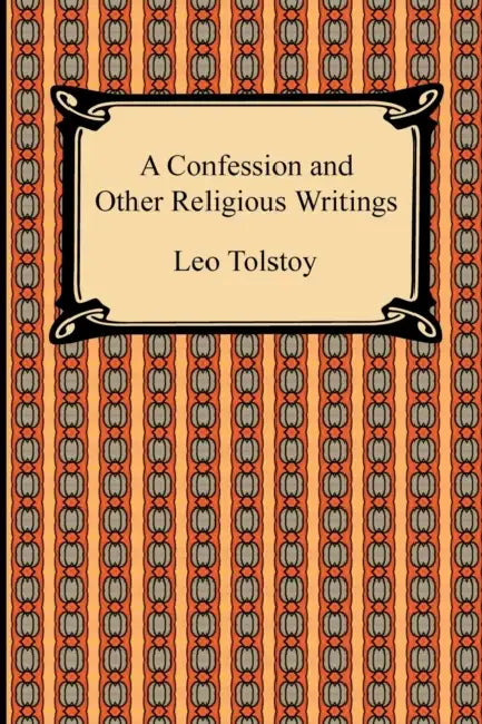 A Confession and Other Religious Writings by Leo Tolstoy, Nathan Haskell Dole, Louise And Aylmer Maude