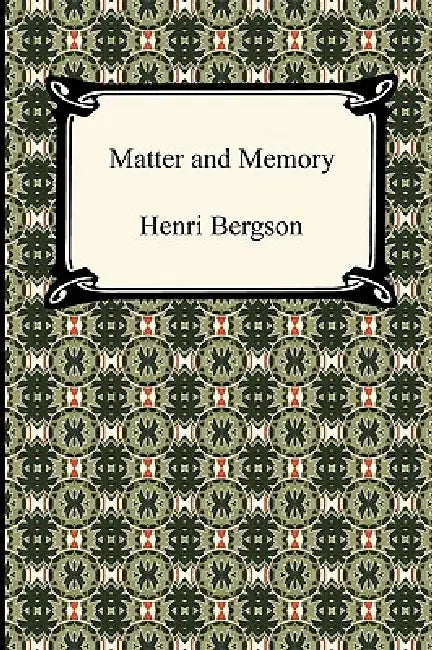 Matter and Memory by Henri Louis Bergson, Nancy M. Paul, W. Scott Palmer