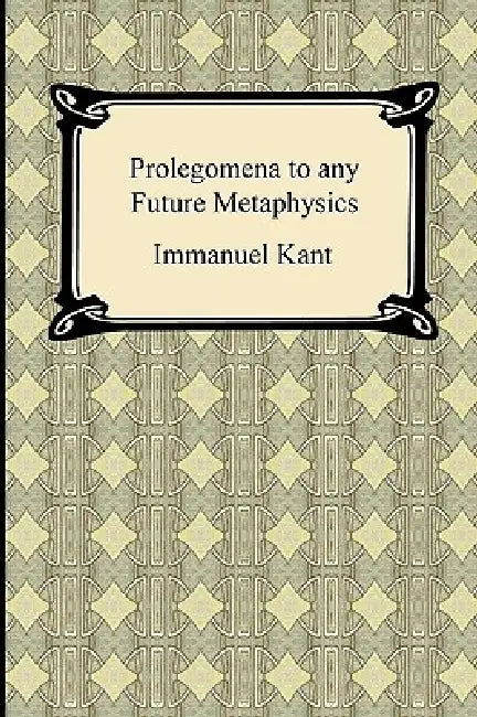 Kant's Prolegomena to any Future Metaphysics by Immanuel Kant, Paul Carus