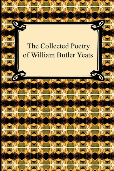 The Collected Poetry of William Butler Yeats by William Butler Yeats