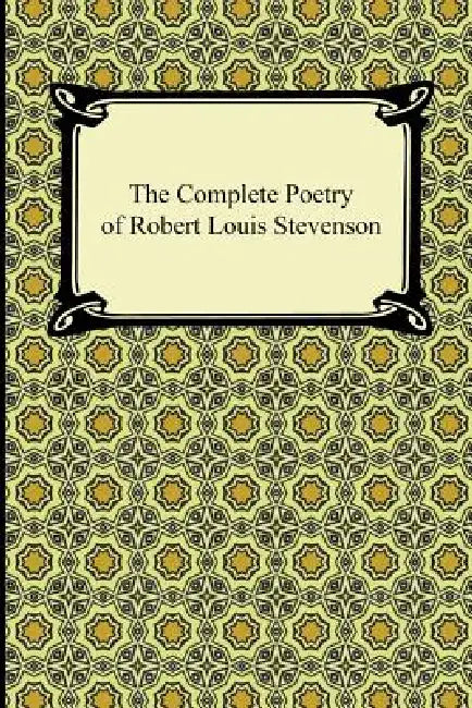 The Complete Poetry of Robert Louis Stevenson by Robert Louis Stevenson