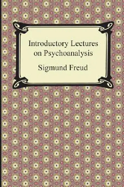 Introductory Lectures on Psychoanalysis by Sigmund Freud, G. Stanley Hall