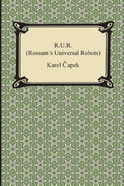 R.U.R. (Rossum's Universal Robots) by Karel Capek, Paul Selver, Nigel Playfair