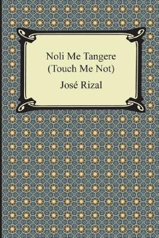 Noli Me Tangere (Touch Me Not) by Jose Rizal, Charles Derbyshire