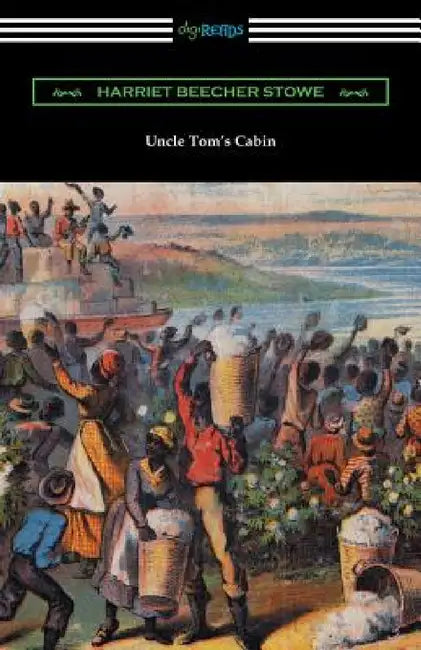 Uncle Tom's Cabin by Harriet Beecher Stowe