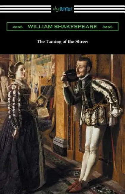 The Taming of the Shrew (Annotated by Henry N. Hudson with an Introduction by Charles Harold Herford) by William Shakespeare, Henry N. Hudson, Charles Harold Herford